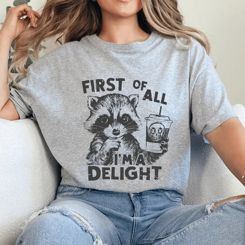 First All I'M Delight Sarcastic Snarky Funny Racoon - Adult & Kids T-Shirts, Sweatshirts & Hoodies apparel design preview 1