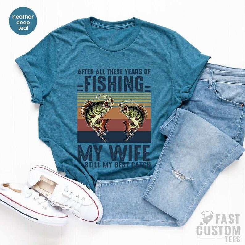 Fishing After All These Years My Wife Is Still Best - Adult & Kids T-Shirts, Sweatshirts & Hoodies apparel design preview 1