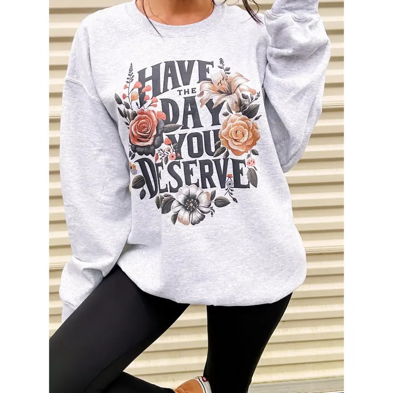 Floral Day You Deserve Top - Adult & Kids T-Shirts, Sweatshirts & Hoodies apparel design preview 1
