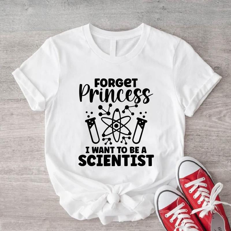 Forget Princess I Want Be Scientist Science Teacher - Adult & Kids T-Shirts, Sweatshirts & Hoodies apparel design preview 1