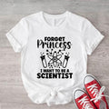 Forget Princess I Want Be Scientist Science Teacher - Adult & Kids T-Shirts, Sweatshirts & Hoodies apparel design preview 1