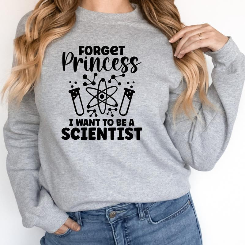 Forget Princess I Want Be Scientist Science Teacher - Adult & Kids T-Shirts, Sweatshirts & Hoodies apparel design preview 1
