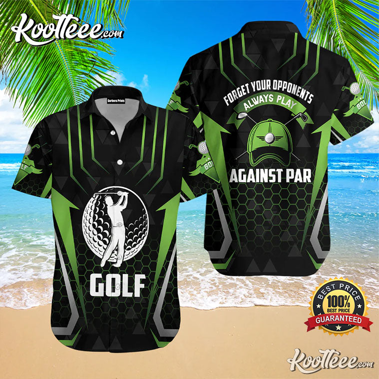 Forget Your Opponents Always Play Against Par Aloha - Adult & Kids T-Shirts, Sweatshirts & Hoodies apparel design preview 1