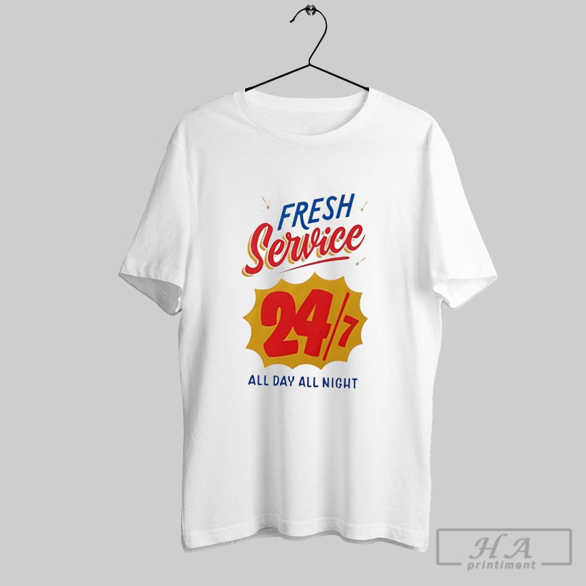 Fresh Service 24 7 All Day Night - Adult & Kids T-Shirts, Sweatshirts & Hoodies apparel design preview 1