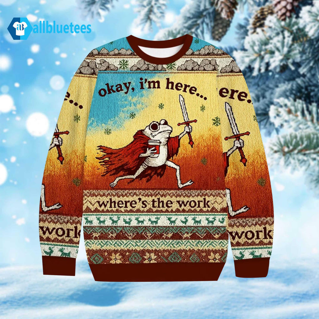Frog Okay I’m Here Where’s The Work Ugly Christmas Sweater - Holiday Gift product image