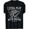 Fun Car Enthusiast Humorous "I Still Play Blocks" - Adult & Kids T-Shirts, Sweatshirts & Hoodies apparel design preview 1