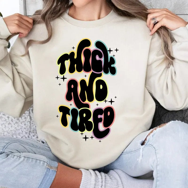 Fun Quote Thick Tired Funny - Adult & Kids T-Shirts, Sweatshirts & Hoodies apparel design preview 1