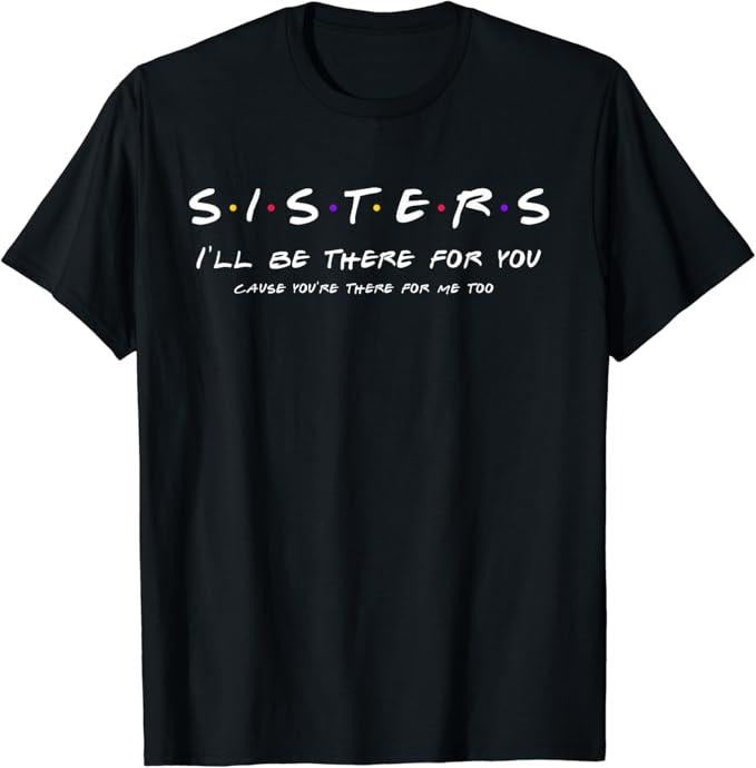 Funny Best Friend Sister I'Ll Be There You Menswear - Adult & Kids T-Shirts, Sweatshirts & Hoodies apparel design preview 1