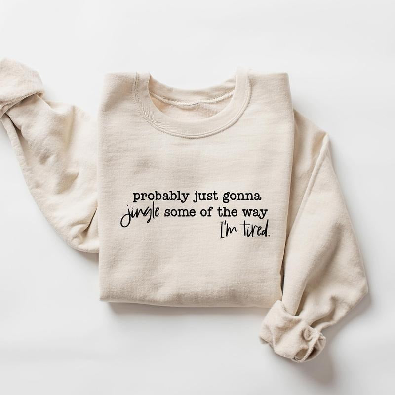 Funny Probably Just Gonna Jingle Tired Saying Cute - Adult & Kids T-Shirts, Sweatshirts & Hoodies apparel design preview 1