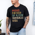 Funny Dad Proud Father Few Dumbass - Adult & Kids T-Shirts, Sweatshirts & Hoodies apparel design preview 1