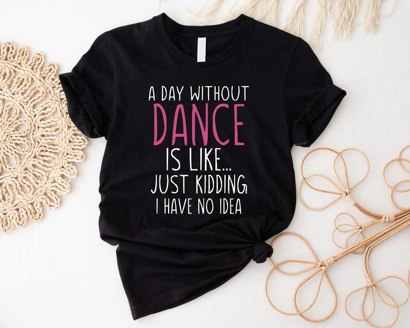 Funny Dance Day Without Lover Ballet Matching Team - Adult & Kids T-Shirts, Sweatshirts & Hoodies apparel design preview 1