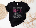Funny Dance Day Without Lover Ballet Matching Team - Adult & Kids T-Shirts, Sweatshirts & Hoodies apparel design preview 1