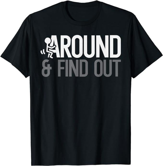 Funny Dark Humor Stick Man Around Find Out FAFO - Adult & Kids T-Shirts, Sweatshirts & Hoodies apparel design preview 1