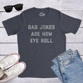 Funny Dad Jokes Are How Eye Roll I Be - Adult & Kids T-Shirts, Sweatshirts & Hoodies apparel design preview 1