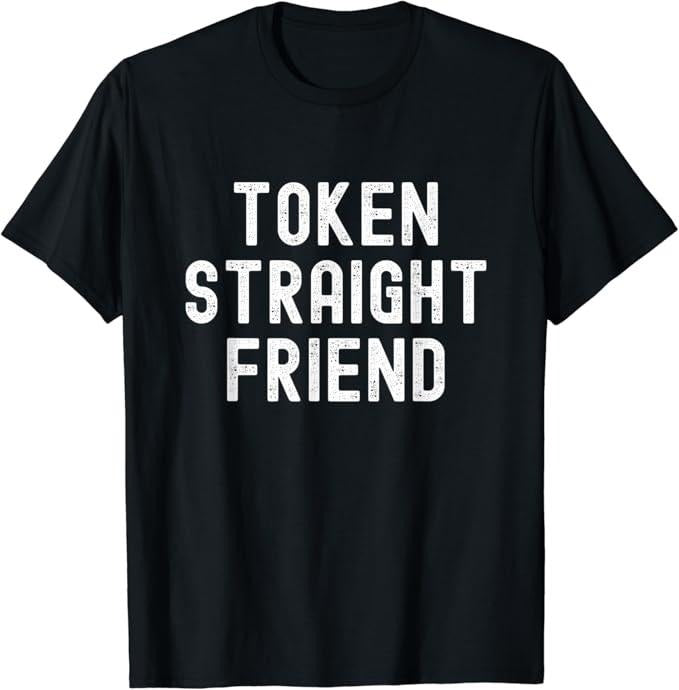 Funny Friend Gay Best Token Straight Slang Queer Ally - Adult & Kids T-Shirts, Sweatshirts & Hoodies apparel design preview 1