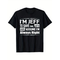 [Funny Cotton "I'M Jeff Always Right" Casual Round - Adult & Kids T-Shirts, Sweatshirts & Hoodies apparel design preview 1
