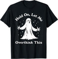 Funny Halloween Ghost Let Me Overthink This Menswear - Adult & Kids T-Shirts, Sweatshirts & Hoodies apparel design preview 1