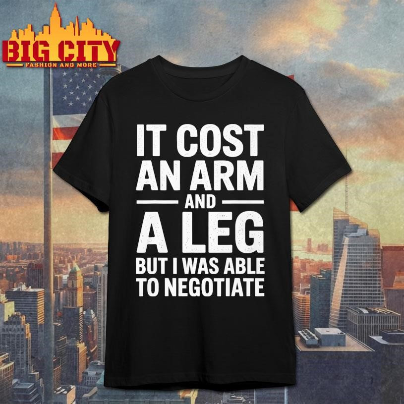 Funny It Cost an Arm and a Leg - Adult & Kids T-Shirts, Sweatshirts & Hoodies apparel design preview 1
