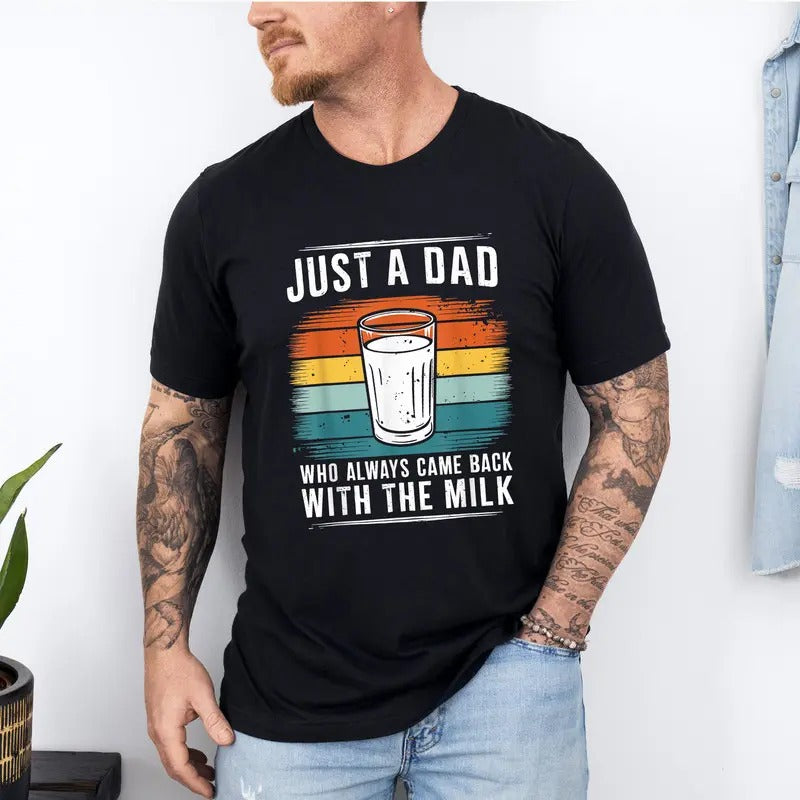 Funny Just Dad Who Always Came Back Milk - Adult & Kids T-Shirts, Sweatshirts & Hoodies apparel design preview 1