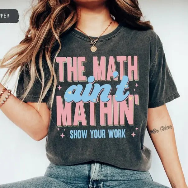 Funny Math Teacher Ain'T Mathin Meme Show Your Work - Adult & Kids T-Shirts, Sweatshirts & Hoodies apparel design preview 1