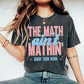 Funny Math Teacher Ain'T Mathin Meme Show Your Work - Adult & Kids T-Shirts, Sweatshirts & Hoodies apparel design preview 1