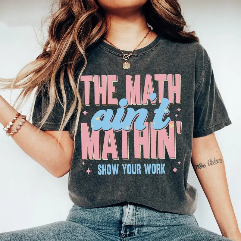 Funny Math Teacher Ain'T Mathin Meme Show Your Work - Adult & Kids T-Shirts, Sweatshirts & Hoodies apparel design preview 1