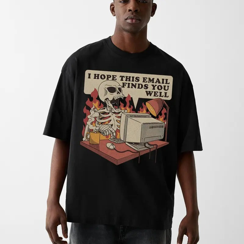 Funny Meme I Hope This Email Finds You Well Worker - Adult & Kids T-Shirts, Sweatshirts & Hoodies apparel design preview 1