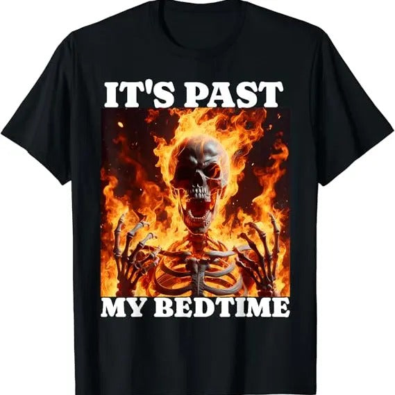 Funny Meme 'S Past My Bedtime Skeleton Flames Ironic - Adult & Kids T-Shirts, Sweatshirts & Hoodies apparel design preview 1