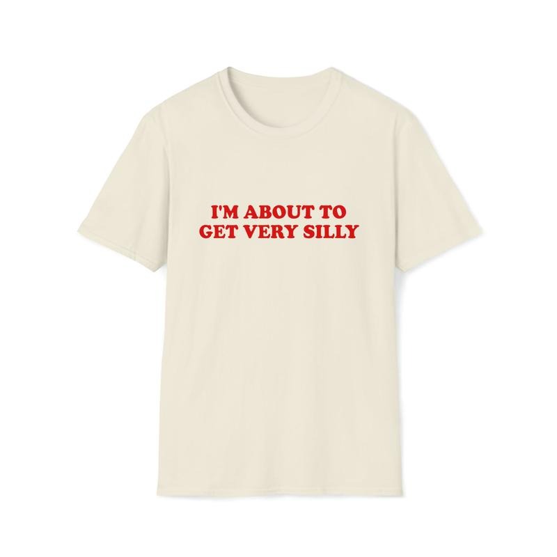 Funny Meme I'M About Get Very Silly Joke - Adult & Kids T-Shirts, Sweatshirts & Hoodies apparel design preview 1