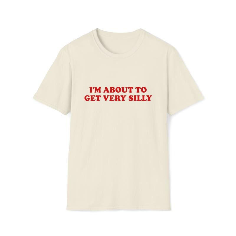 Funny Meme I'M About Get Very Silly Joke - Adult & Kids T-Shirts, Sweatshirts & Hoodies apparel design preview 1