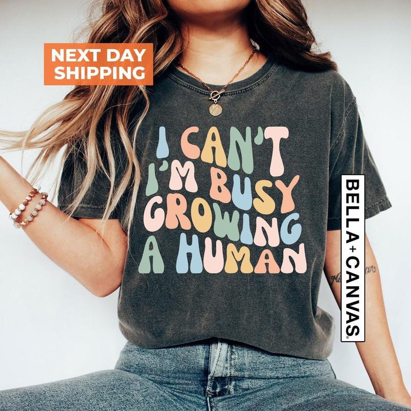 Funny Mom Saying I Can'T I'M Busy Growing Human - Adult & Kids T-Shirts, Sweatshirts & Hoodies apparel design preview 1