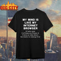 Funny My mind is like internet browser - Adult & Kids T-Shirts, Sweatshirts & Hoodies apparel design preview 1
