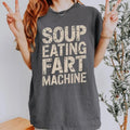 Funny Quote Soup Eating Fart Machine Humorous Saying - Adult & Kids T-Shirts, Sweatshirts & Hoodies apparel design preview 1