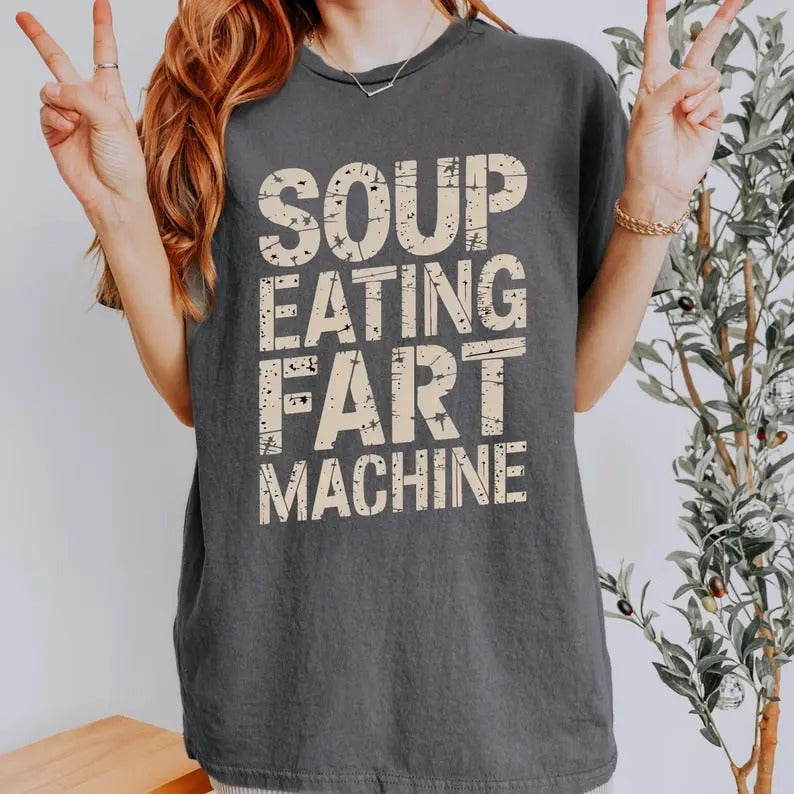 Funny Quote Soup Eating Fart Machine Humorous Saying - Adult & Kids T-Shirts, Sweatshirts & Hoodies apparel design preview 1