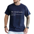 Funny ReTired I Was Tired Yesterday Im Again Today - Adult & Kids T-Shirts, Sweatshirts & Hoodies apparel design preview 1