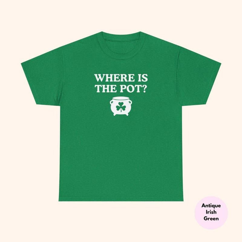 Funny St. Patrick'S Day Where Is Pot Irish Paddy'S - Adult & Kids T-Shirts, Sweatshirts & Hoodies apparel design preview 1