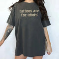 Funny Tattoos Are Idiots Comfort Colors Retro Trashy - Adult & Kids T-Shirts, Sweatshirts & Hoodies apparel design preview 1