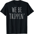 Funny Vacation We Be Trippin' Travel Menswear Casual - Adult & Kids T-Shirts, Sweatshirts & Hoodies apparel design preview 1