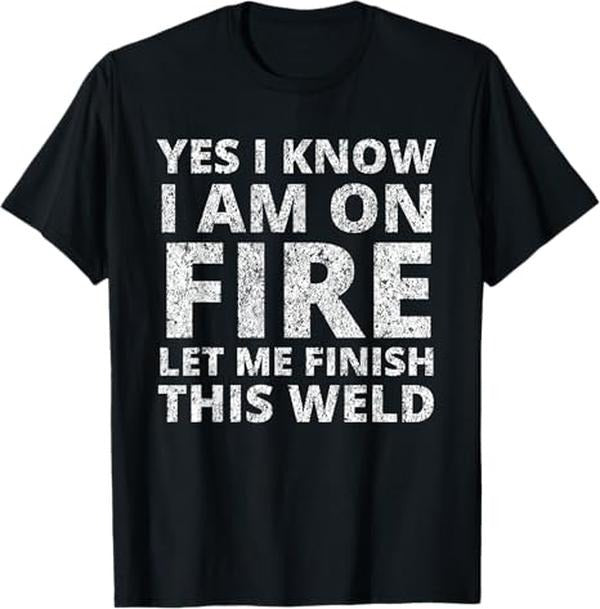 Funny Welder I Know Am Fire Welding Menswear Casual - Adult & Kids T-Shirts, Sweatshirts & Hoodies apparel design preview 1