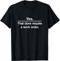 Funny Work Yes. That Does Require Order. Technician - Adult & Kids T-Shirts, Sweatshirts & Hoodies apparel design preview 1