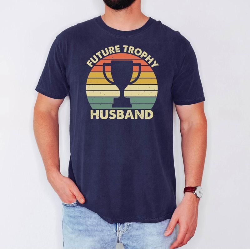 Future Husband Trophy Dad Funny Boyfriend - Adult & Kids T-Shirts, Sweatshirts & Hoodies apparel design preview 1