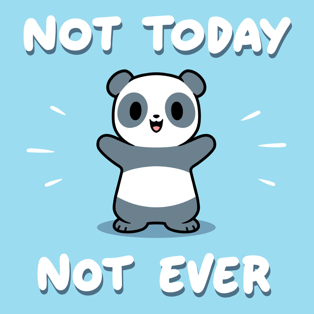 Not Today, Ever - Adult & Kids T-Shirts, Sweatshirts & Hoodies apparel design preview 1