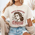 Gentle Parenting Dropout Sarcastic Mom Short Sleeve - Adult & Kids T-Shirts, Sweatshirts & Hoodies apparel design preview 1