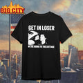 Get In Loser Were Going To The Cottage - Adult & Kids T-Shirts, Sweatshirts & Hoodies apparel design preview 1