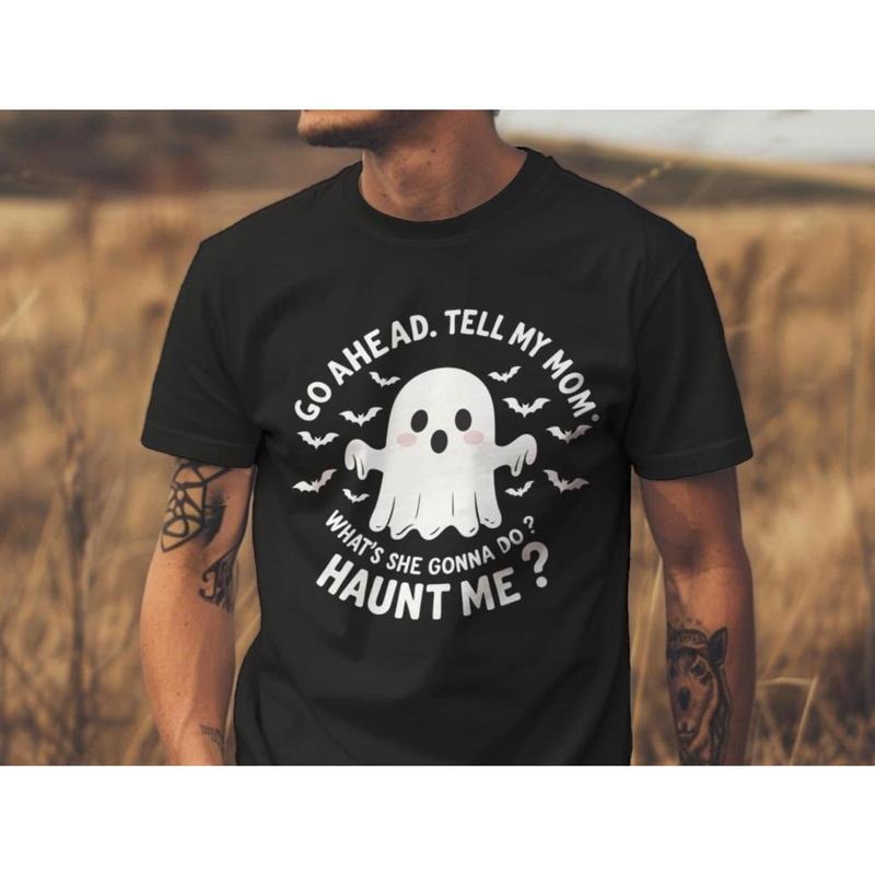 Go Ahead Tell My Mom What'S She Gonna Do? Haunt Me? - Adult & Kids T-Shirts, Sweatshirts & Hoodies apparel design preview 1