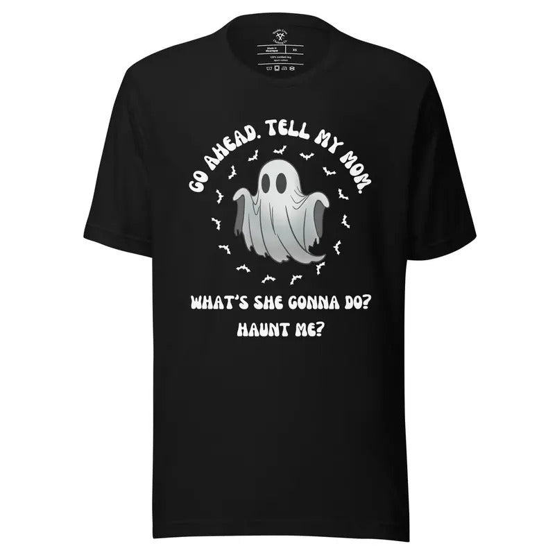Go Ahead Tell My Mom What'S She Gonna Do? Haunt Me - Adult & Kids T-Shirts, Sweatshirts & Hoodies apparel design preview 1