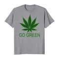 Go Green Marijuana Cannabis Weed 420 Casual - Adult & Kids T-Shirts, Sweatshirts & Hoodies apparel design preview 1
