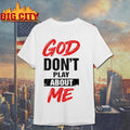 God Don’t Play About Me - Adult & Kids T-Shirts, Sweatshirts & Hoodies apparel design preview 1
