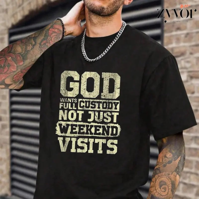 God Wants Full Custody Not Just Weekend Visits - Adult & Kids T-Shirts, Sweatshirts & Hoodies apparel design preview 1