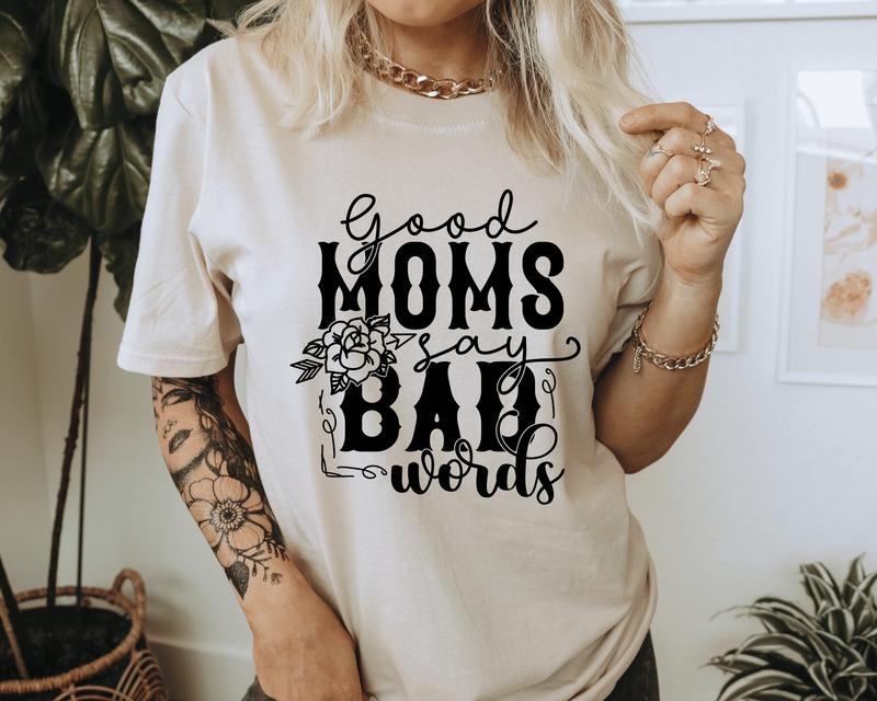 Good Moms Say Bad Words Humorous Mom - Adult & Kids T-Shirts, Sweatshirts & Hoodies apparel design preview 1